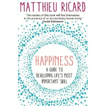 HAPPINESS : A GUIDE TO DEVELOPING LIFE' S MOST IMPORTANT SKILL PB