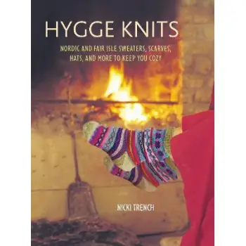 HYGGE KNITS: NORDIC AND FAIRE ISLE SWEATERS, SCARVES, HATS AND MORE TO KEEP YOU COZY PB