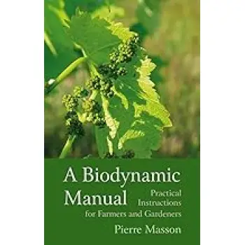 A Biodynamic Manual : Practical Instructions for Farmers and Gardeners