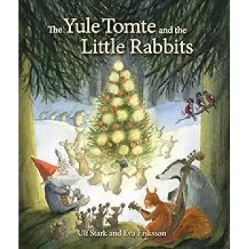 The Yule Tomte and the Little Rabbits : A Christmas Story for Advent HC