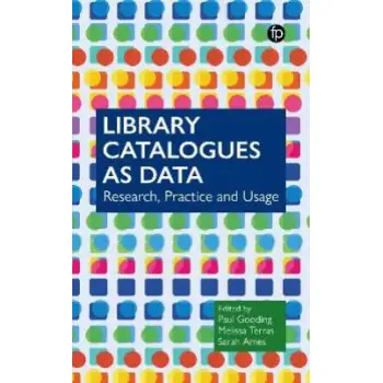 Library Catalogues as Data : Research, Practice and Usage