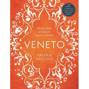 VENETO : RECIPES FROM AN ITALIAN COUNTRY KITCHEN HC