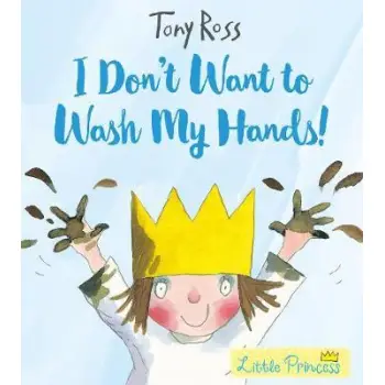 I DON'T WANT TO WASH MY HANDS!