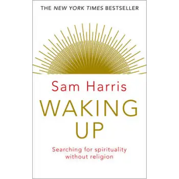 WAKING UP : SEARCHING FOR SPIRITUALITY WITHOUT RELIGION PB