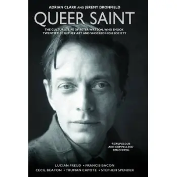 QUEER SAINT : THE CULTURED LIFE OF PETER WATSON HC
