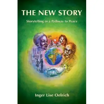 THE NEW STORY; STORYTELLING AS A PATHWAY TO PEACE