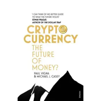 CRYPTOCURRENCY : HOW BITCOIN AND DIGITAL MONEY ARE CHALLENGING THE GLOBAL ECONOMIC ORDER PB