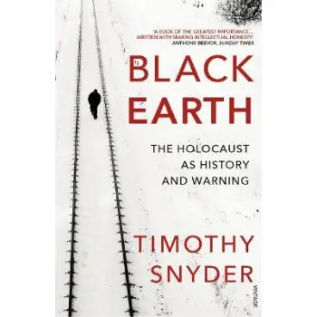 BLACK EARTH : THE HOLOCAUST AS HISTORY AND WARNING PB