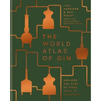 The World Atlas of Gin : Explore the gins of more than 50 countries HC