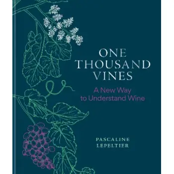One Thousand Vines A New Way to Understand Wine