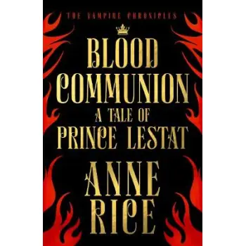 BLOOD COMMUNION : A TALE OF PRINCE LESTAT PB