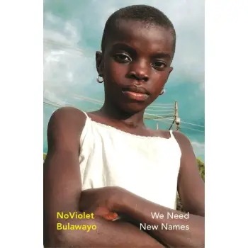 WE NEED NEW NAMES : FROM THE TWICE BOOKER-SHORTLISTED AUTHOR OF GLORY PB