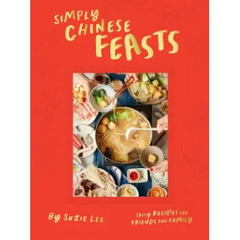 SIMPLY CHINESE FEASTS : TASTY RECIPES FOR FRIENDS AND FAMILY HC