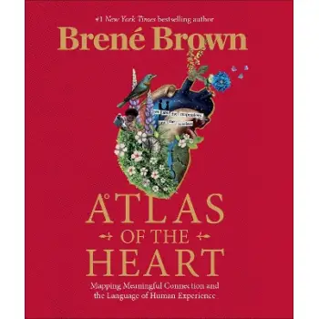 ATLAS IF THE HEART :MAPPING MEANINGFUL CONNECTION AND THE LANGUAGE OF HUMAN EXPERIENCE HC