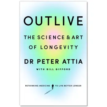 OUTLIVE : THE SCIENCE AND ART OF LONGEVITY HC
