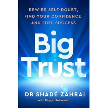 BIG TRUST: REWIRE SELF-DOUBT, FIND YOUR CONFIDENCE AND FUEL SUCCESS HC