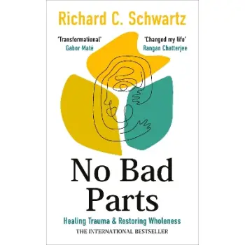 NO BAD PARTS :HEALING TRAUMA AND RESTORING
