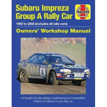 Subaru Impreza Group A Rally Car Owners' Workshop Manual : 1993 to 2008 (all models)