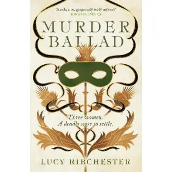 MURDER BALLAD : A GRIPPING MYSTERY OF LOVE, BETRAYAL AND SECRETS SET IN THE MUSICAL WORLD OF 18TH CE PB