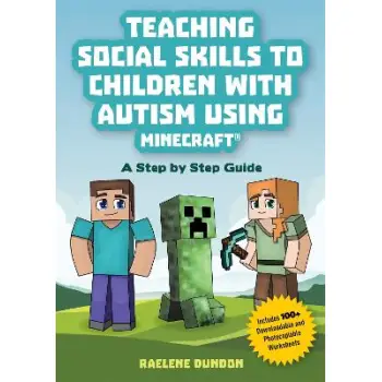 Teaching Social Skills to Children with Autism Using Minecraft® : A Step by Step Guide