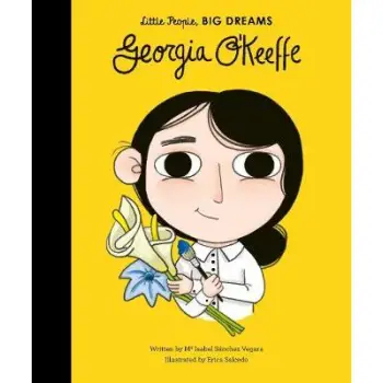 LITTLE PEOPLE,BIG DREAMS : GEORGIA O' KEEFE HC