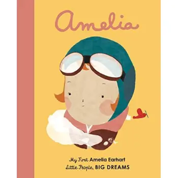LITTLE PEOPLE, BIG DREAMS: AMELIA EARHART BOARD BOOK