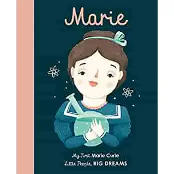 LITTLE PEOPLE, BIG DREAMS: MARIE CURIE BOARD BOOK