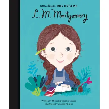 LITTLE PEOPLE, BIG DREAMS: LUCY MAUD MONTGOMERY HC