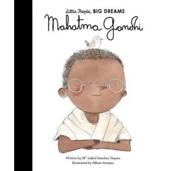 LITTLE PEOPLE,BIG DREAMS : MAHATMA GANDHI HC