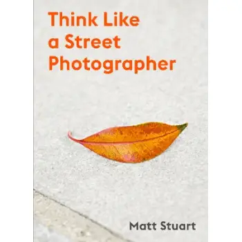 THINK LIKE A STREET PHOTOGRAPHER