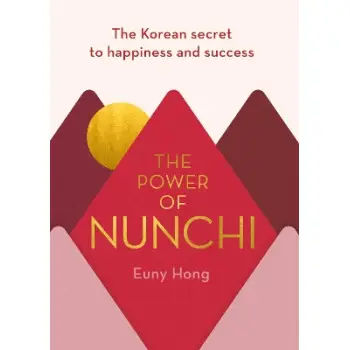 THE POWER OF NUNCHI : THE KOREAN SECRET TO HAPPINESS AND SUCCESS