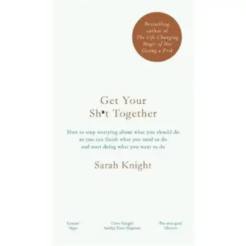 GET YOUR SH*T TOGETHER : THE NEW YORK TIMES BESTSELLER PB