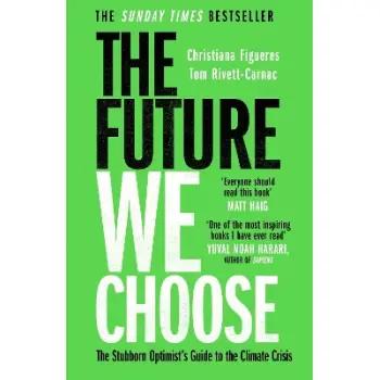 THE FUTURE WE CHOOSE : 'EVERYONE SHOULD READ THIS BOOK' MATT HAIG
