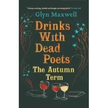 DRINKS WITH DEAD POETS : THE AUTUMN TERM PB