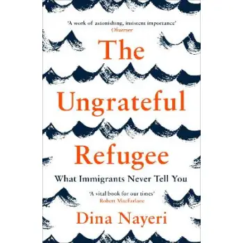 The Ungrateful Refugee : What Immigrants Never Tell You