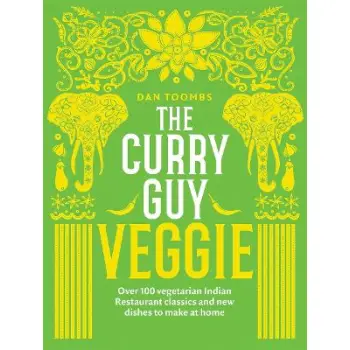 THE CURRY GUY VEGGIE : OVER 100 VEGETARIAN INDIAN RESTAURANT CLASSICS AND NEW DISHES TO MAKE AT HOME HC