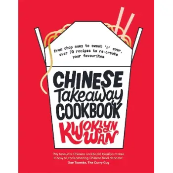 CHINESE TAKEAWAY COOKBOOK : FROM CHOP SUEY TO SWEET 'N' SOUR, OVER 70 RECIPES TO RE-CREATE YOUR FAVO HC