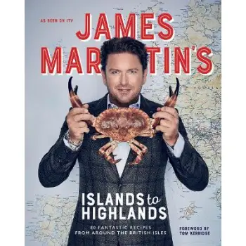 JAMES /3/TIN'S ISLANDS TO HIGHLANDS : 80 FANTASTIC RECIPES FROM AROUND THE BRITISH ISLES HC