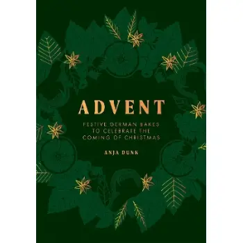 ADVENT : FESTIVE GERMAN BAKES TO CELEBRATE THE COMING OF CHRISTMAS HC