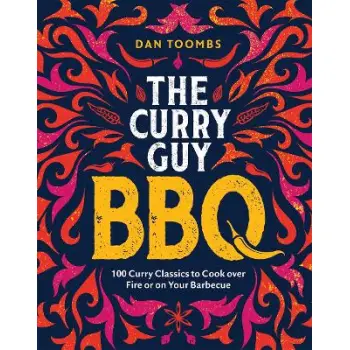 CURRY GUY BBQ (SUNDAY TIMES BESTSELLER) : 100 CLASSIC DISHES TO COOK OVER FIRE OR ON YOUR BARBECUE HC