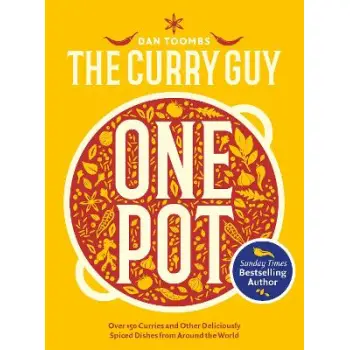 CURRY GUY ONE POT : OVER 150 CURRIES AND OTHER DELICIOUSLY SPICED DISHES FROM AROUND THE WORLD HC