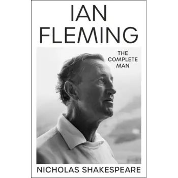 IAN FLEMING : THE COMPLETE MAN HC