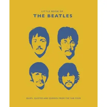 THE LITTLE BOOK OF THE BEATLES : QUIPS AND QUOTES FROM THE FAB FOUR HC