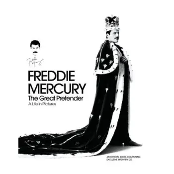 FREDDIE MERCURY - THE GREAT PRETENDER, A LIFE IN PICTURES : AUTHORISED BY THE FREDDIE MERCURY ESTATE