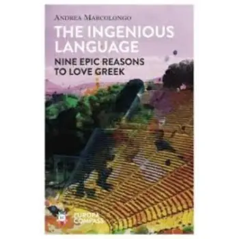 THE INGENIOUS LANGUAGE: NINE EPIC REASON TO LOVE GREEK
