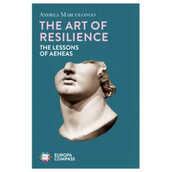THE ART OF RESILIENCE : THE LESSONS OF AENEAS