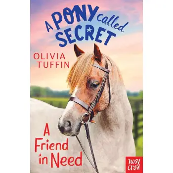 A PONY CALLED SECRET : A FRIEND IN NEED PB