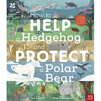 NATIONAL TRUST : HOW TO HELP A HEDGEHOG AND PROTECT A POLAR BEAR HC