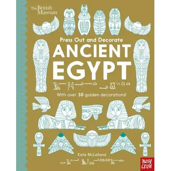 BRITISH MUSEUM : ANCIENT EGYPT- PRESS OUT AND DECORATE HC BBK