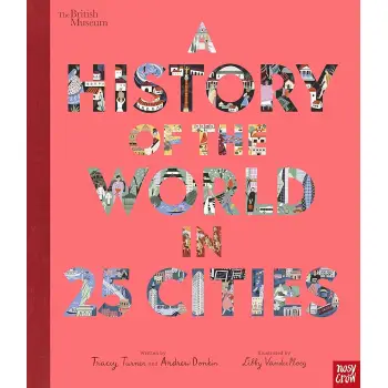 BRITISH MUSEUM : A HISTORY OF THE WORLD IN 25 CITIES HC